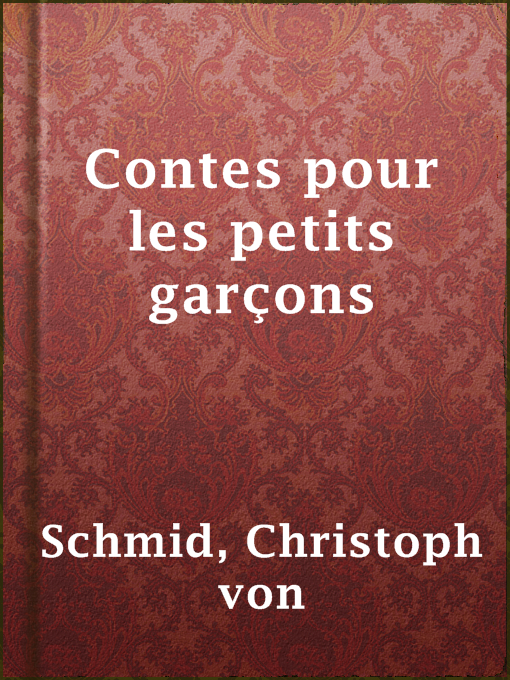 Title details for Contes pour les petits garçons by Christoph von Schmid - Available